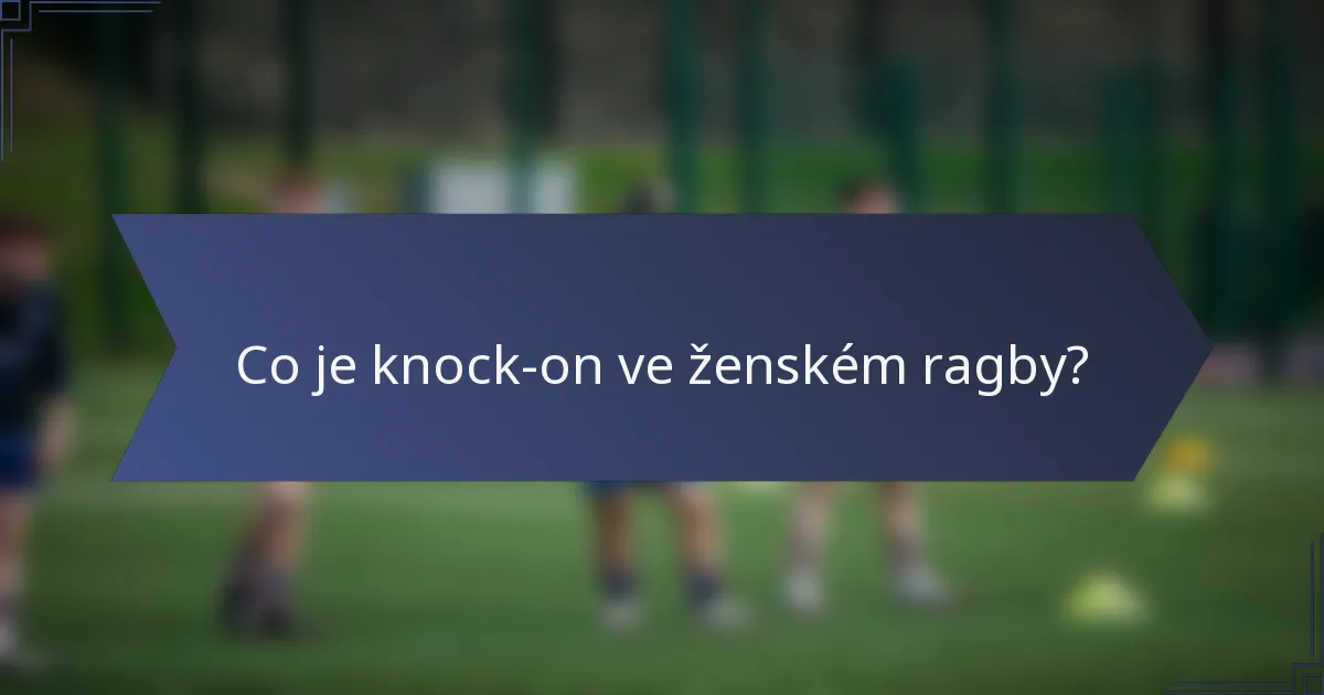 Co je knock-on ve ženském ragby?