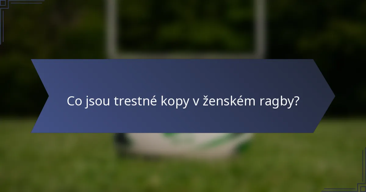 Co jsou trestné kopy v ženském ragby?