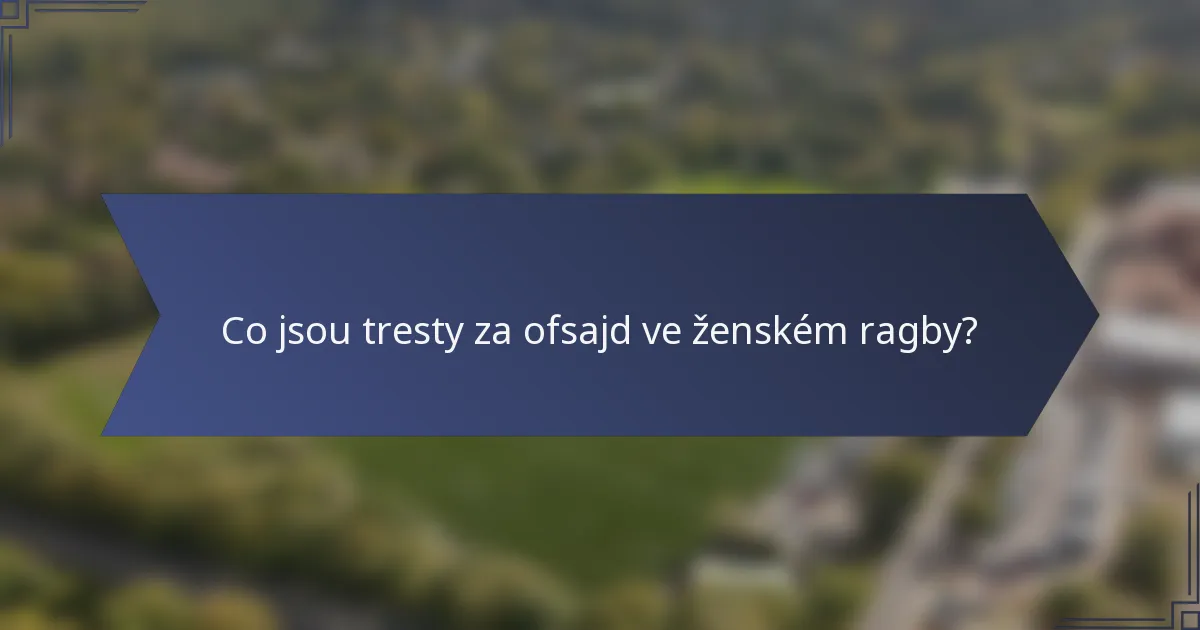 Co jsou tresty za ofsajd ve ženském ragby?