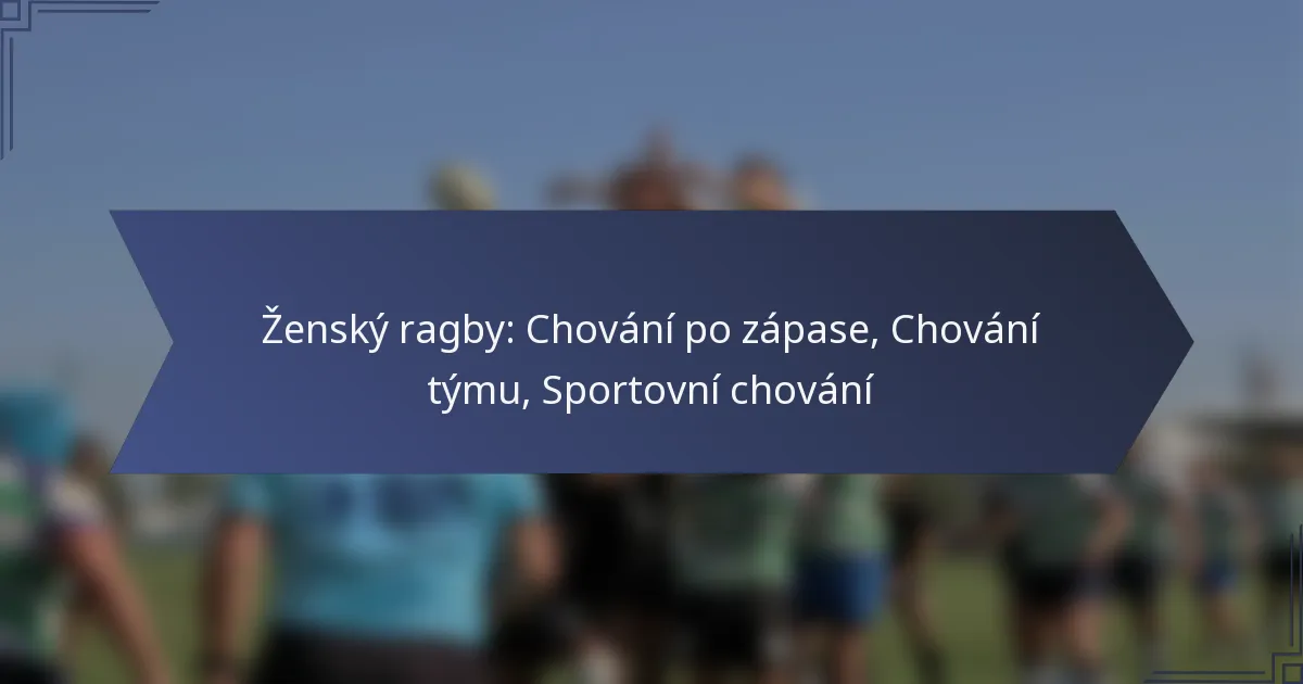 Ženský ragby: Chování po zápase, Chování týmu, Sportovní chování