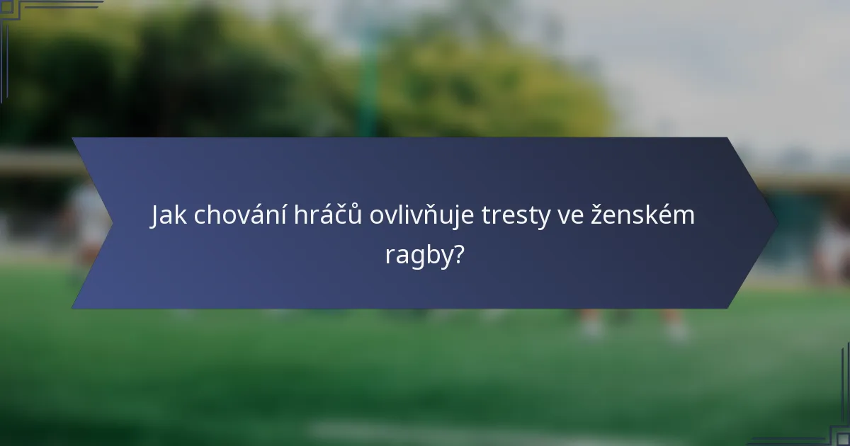 Jak chování hráčů ovlivňuje tresty ve ženském ragby?