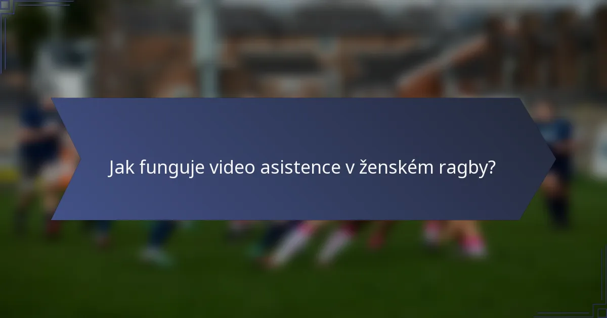 Jak funguje video asistence v ženském ragby?