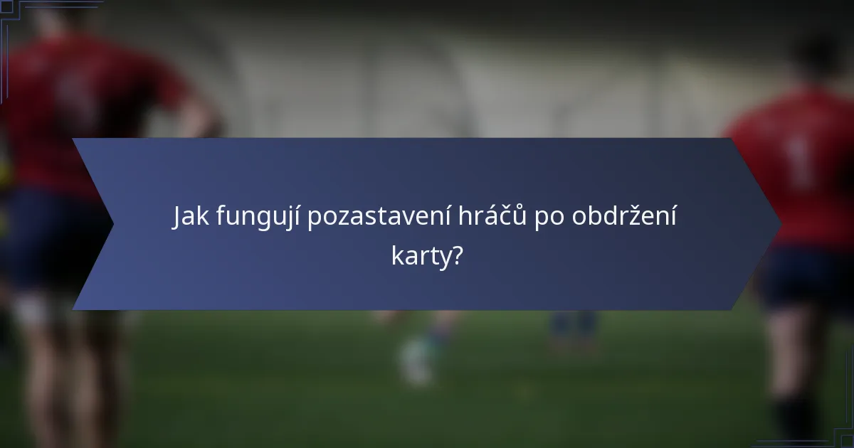 Jak fungují pozastavení hráčů po obdržení karty?