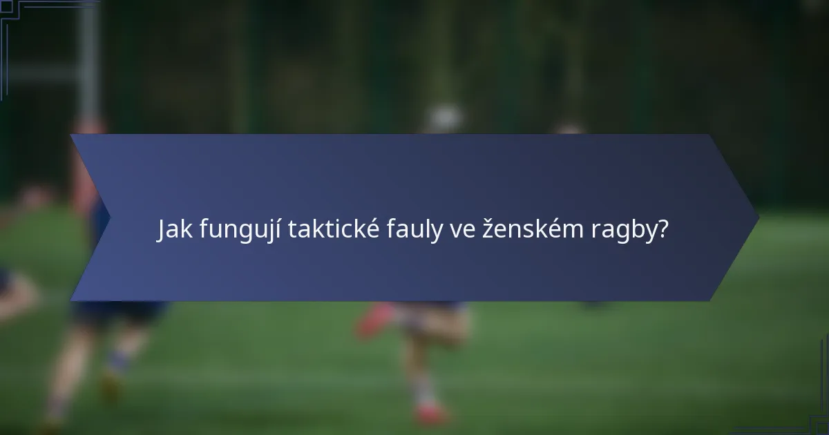 Jak fungují taktické fauly ve ženském ragby?