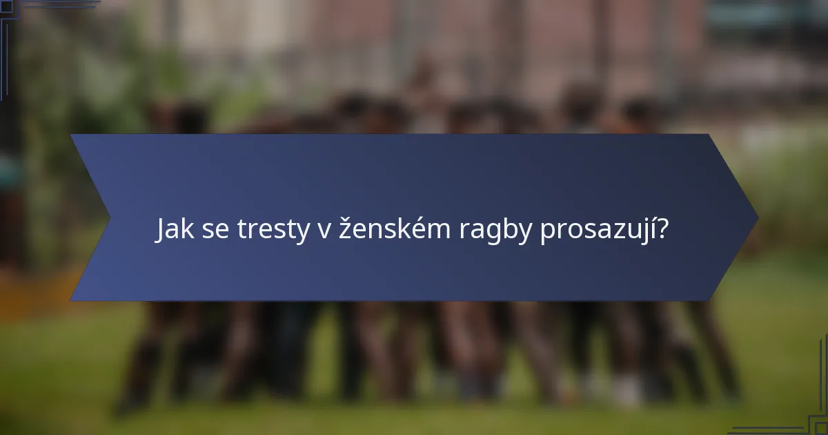 Jak se tresty v ženském ragby prosazují?