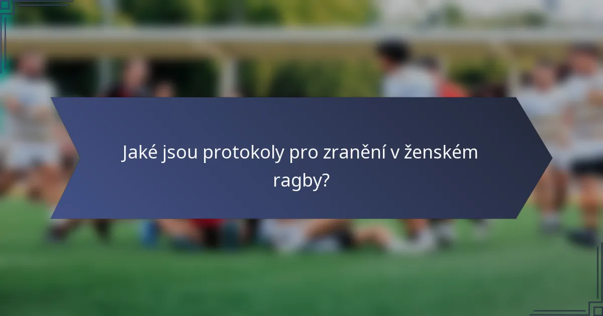 Jaké jsou protokoly pro zranění v ženském ragby?