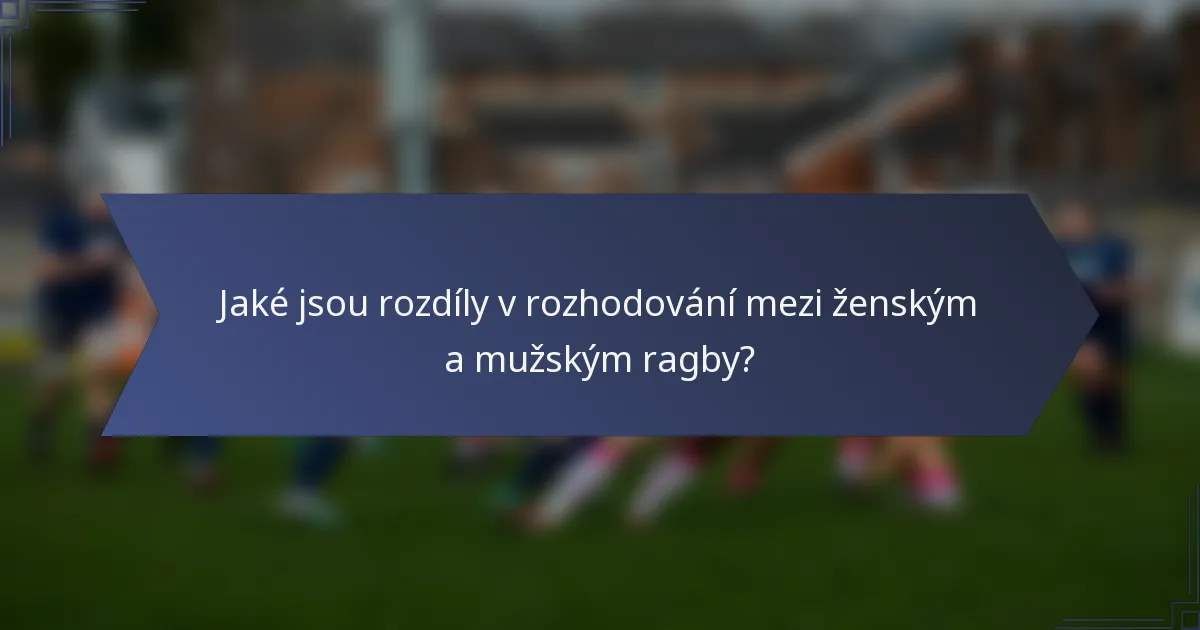 Jaké jsou rozdíly v rozhodování mezi ženským a mužským ragby?