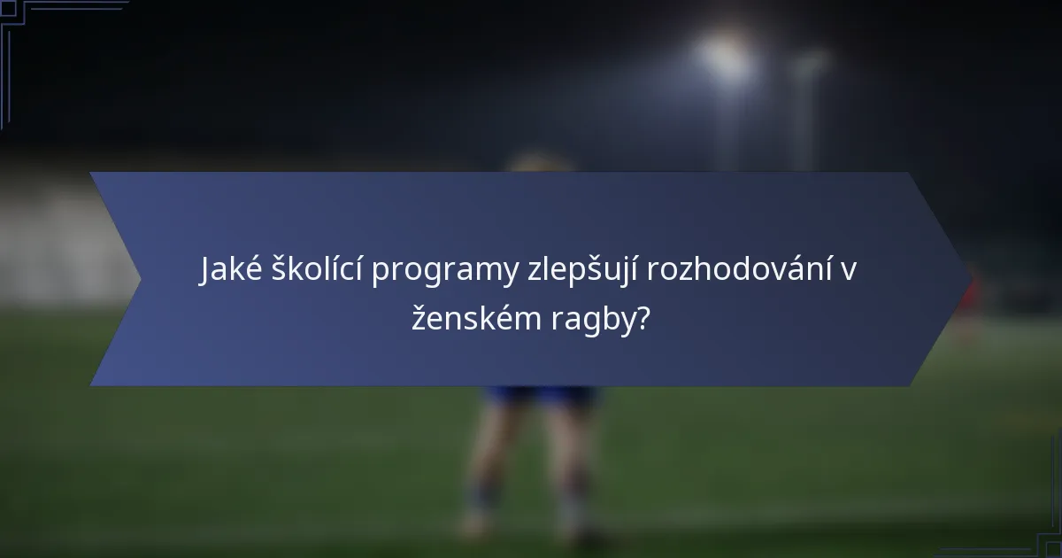 Jaké školící programy zlepšují rozhodování v ženském ragby?